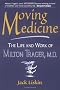 Moving Medicine: Life and Work of Milton Trager, M.D.