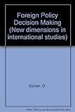 Foreign policy decision making : perception, cognition and artificial intelligence