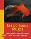 Les poissons rouges : Les conna&icirc;tre, les nourrir et les soigner - Installer et entretenir l'aquaruium
