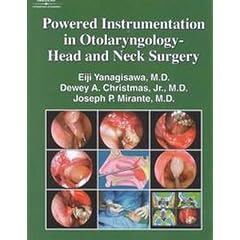 Powered Instrumentation In Otolaryngology: Head & Neck Surgery by Eiji Yanagisawa, Dewey Christmas and Joseph Mirante