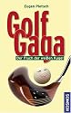 Golf Gaga. Der Fluch der weißen Kugel