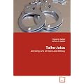 Taiho-Jutsu: Arresting Arts of Police and Military