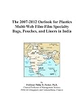 The 2007-2012 Outlook for Plastics Multi-Web Film-Film Specialty Bags, Pouches, and Liners in India