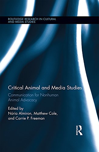 Critical Animal and Media Studies: Communication for Nonhuman Animal Advocacy (Routledge Research in Cultural and Media Studies)