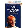 Der Wunderpapst: Johannes Paul II.