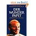 Der Wunderpapst: Johannes Paul II.