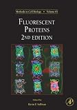 Fluorescent Proteins, Volume 85, Second Edition (Methods in Cell Biology)
