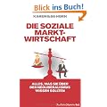Die soziale Marktwirtschaft: Alles, was Sie �ber den Neoliberalismus wissen sollten: Alles, was Sie �ber den Neoliberalismus wissen m�ssen