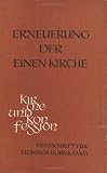 Produkt-Bild: Erneuerung der Einen Kirche. Arbeiten aus Kirchengeschichte und Konfessionskunde. Heinrich Bornkamm zum 65. Geburtstag