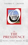 On the presidency : teacher, soldier, shaman, pol