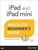iPad and iPad mini : absolute beginner's guide
