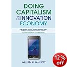 Doing Capitalism in the Innovation Economy: Markets, Speculation and the State Doing Capitalism in the Innovation Economy: Markets, Speculation and the State