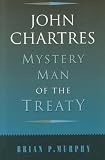 John Chartres: Mystery Man of the Treaty (History)