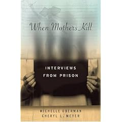 When Mothers Kill: Interviews from Prison (Ancient Cities of the New Worl)
