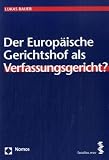 Der Europ�ische Gerichtshof als Verfassungsgericht?