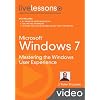 Microsoft Windows 7 LiveLessons (Video Training): Mastering the Windows User Experience