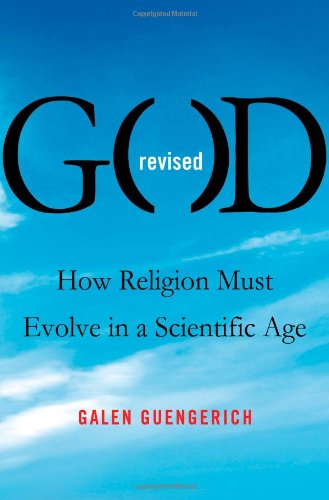 God Revised: How Religion Must Evolve in a Scientific Age
