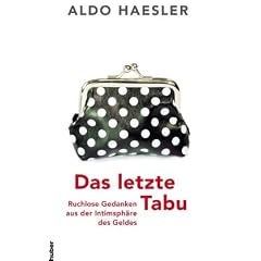 Das letzte Tabu: Ruchlose Gedanken aus der Intimsph�re des Geldes