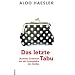 Das letzte Tabu: Ruchlose Gedanken aus der Intimsph�re des Geldes