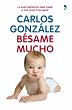 B�same mucho: C�mo criar a tus hijos con amor (Vivir Mejor)