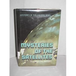 The Mysteries of Satellites: (Mysteries of the Universe Series) Franklyn Mansfield Branley