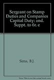 Sergeant on stamp duties and companies capital duty. 2nd (cumulative) supplement (including capital duty)