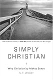 Simply Christian: Why Christianity Makes Sense