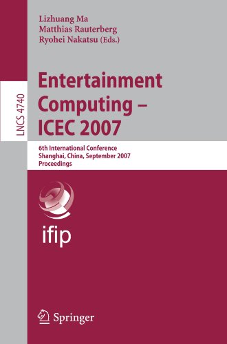 Entertainment Computing - ICEC 2007: 6th International Conference, Shanghai, China, September 15-17, 2007, Proceedings (Lecture Notes in Computer ... Applications, incl. Internet/Web, and HCI)