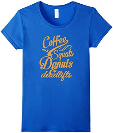 Women's Coffee,Squats,Donuts &amp; Deadlifts T-shirt Medium Royal Blue