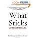 What Sticks: Why Most Advertising Fails and How to Guarantee Yours Succeeds