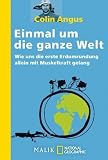 Einmal um die ganze Welt: Wie uns die erste Weltumrundung allein mit Muskelkraft gelang title=