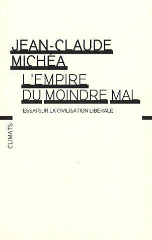L'empire du moindre mal : Essai sur la civilisation lib�rale