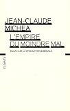 L'empire du moindre mal : Essai sur la civilisation lib�rale