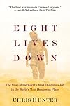 Eight Lives Down: The Story of the World's Most Dangerous Job in the World's Most Dangerous Place