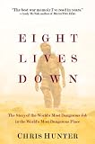 Eight Lives Down: The Story of the World's Most Dangerous Job in the World's Most Dangerous Place