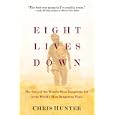 Eight Lives Down: The Story of the World's Most Dangerous Job in the World's Most Dangerous Place