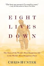 Eight Lives Down: The Story of the World's Most Dangerous Job in the World's Most Dangerous Place