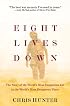 Eight Lives Down: The Story of the World's Most Dangerous Job in the World's Most Dangerous Place