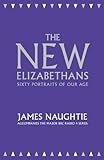The new Elizabethans : sixty portraits of our age