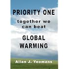 Priority One: Together We Can Beat Global Warming by  Allan J. Yeomans