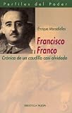 Francisco Franco: Crónica de un caudillo casi olvidado. Biografia (Spanish Edition)