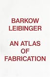Barkow Leibinger : an atlas of fabrication
