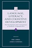 Language, Literacy, and Cognitive Development: The Development and Consequences of Symbolic Communication (Jean Piaget Symposia Series)
