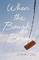 When the Bough Breaks: A Mother's Story
