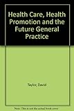 Health care, health promotion and the future general practice