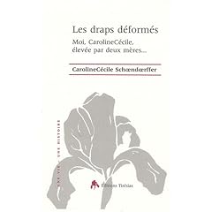 Les draps d�form�s : Moi, CarolineC�cile, �lev�e par deux m�res...