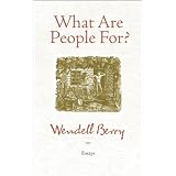 What Are People For?: Essaysby Wendell Berry