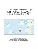 Review ICON Group International, Inc.  / The 2007 Report on Japanese-Style Children\'s Comic Books: World Market Segmentation by City
