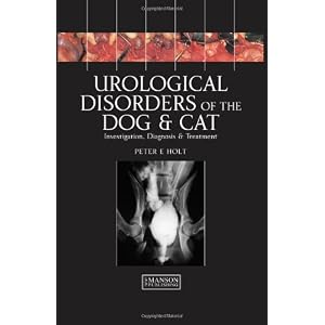 Click here to buy Urological Disorders of the Dog and Cat by Peter E. Holt.