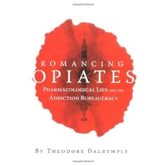 Romancing Opiates: Pharmacological Lies and the Addiction Bureaucracy